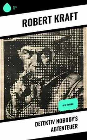 Kraft |  Detektiv Nobody's Abtenteuer | eBook | Sack Fachmedien