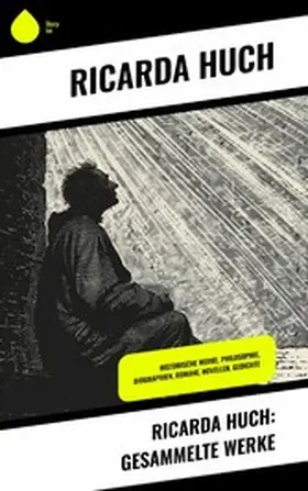 Huch |  Ricarda Huch: Gesammelte Werke | eBook | Sack Fachmedien