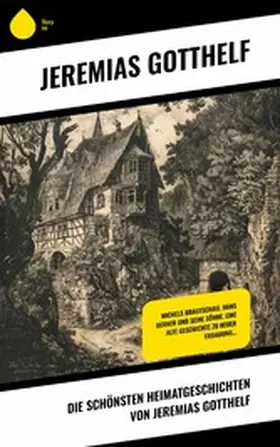 Gotthelf |  Die schönsten Heimatgeschichten von Jeremias Gotthelf | eBook | Sack Fachmedien