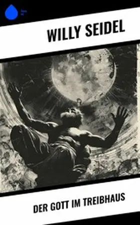 Seidel |  Der Gott im Treibhaus | eBook | Sack Fachmedien