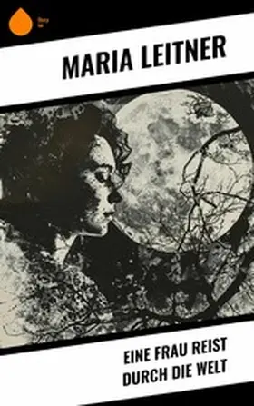 Leitner |  Eine Frau reist durch die Welt | eBook | Sack Fachmedien