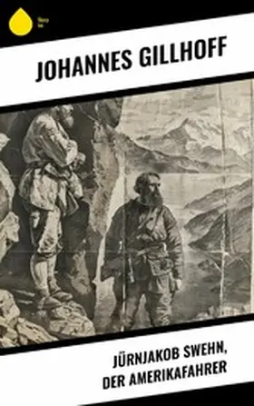 Gillhoff |  Jürnjakob Swehn, der Amerikafahrer | eBook | Sack Fachmedien