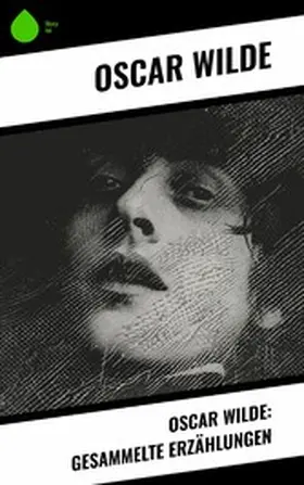 Wilde |  Oscar Wilde: Gesammelte Erzählungen | eBook | Sack Fachmedien