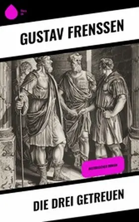 Frenssen |  Die drei Getreuen | eBook | Sack Fachmedien