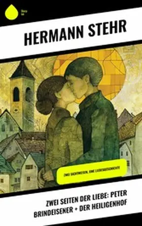Stehr |  Zwei Seiten der Liebe: Peter Brindeisener + Der Heiligenhof | eBook | Sack Fachmedien