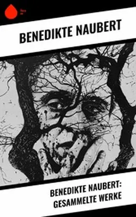 Naubert |  Benedikte Naubert: Gesammelte Werke | eBook | Sack Fachmedien