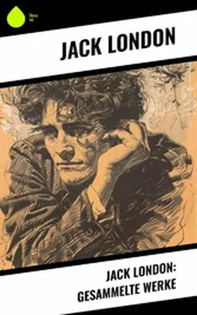 London |  Jack London: Gesammelte Werke | eBook | Sack Fachmedien
