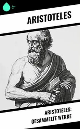 Aristoteles |  Aristoteles: Gesammelte Werke | eBook | Sack Fachmedien