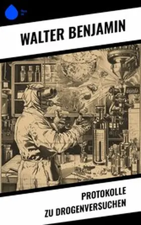 Benjamin |  Protokolle zu Drogenversuchen | eBook | Sack Fachmedien