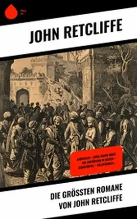 Retcliffe |  Die größten Romane von John Retcliffe | eBook | Sack Fachmedien