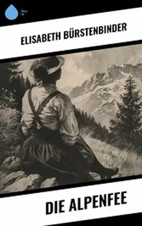Bürstenbinder |  Die Alpenfee | eBook | Sack Fachmedien