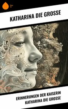  Erinnerungen der Kaiserin Katharina die Große | eBook | Sack Fachmedien