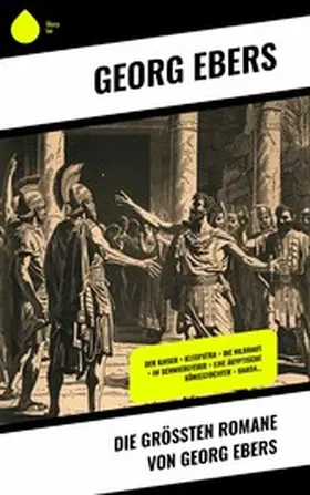 Ebers |  Die größten Romane von Georg Ebers | eBook | Sack Fachmedien
