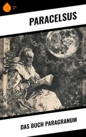 Paracelsus |  Das Buch Paragranum | eBook | Sack Fachmedien