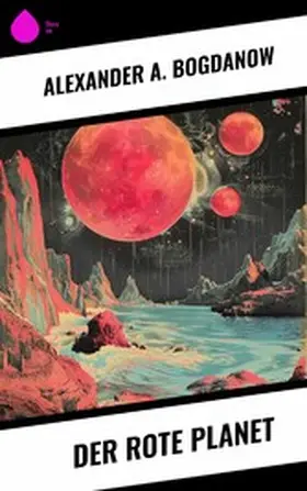 Bogdanow |  Der rote Planet | eBook | Sack Fachmedien