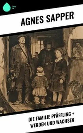 Sapper |  Die Familie Pfäffling + Werden und Wachsen | eBook | Sack Fachmedien