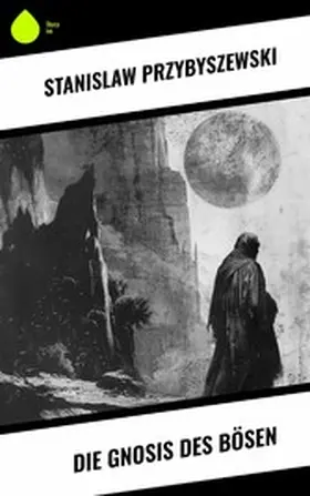 Przybyszewski |  Die Gnosis des Bösen | eBook | Sack Fachmedien