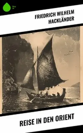 Hackländer |  Reise in den Orient | eBook | Sack Fachmedien