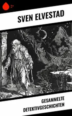 Elvestad |  Gesammelte Detektivgeschichten | eBook | Sack Fachmedien