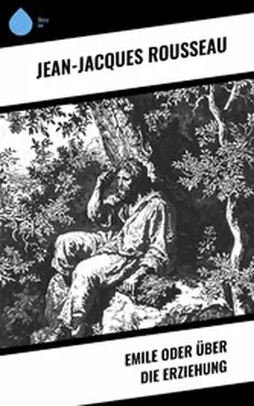 Rousseau |  Emile oder über die Erziehung | eBook | Sack Fachmedien