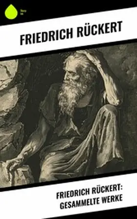 Rückert |  Friedrich Rückert: Gesammelte Werke | eBook | Sack Fachmedien