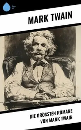 Twain |  Die größten Romane von Mark Twain | eBook | Sack Fachmedien