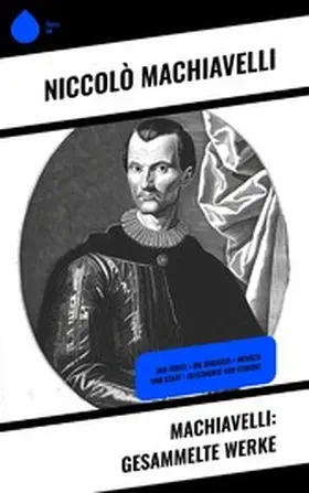 Machiavelli |  Machiavelli: Gesammelte Werke | eBook | Sack Fachmedien