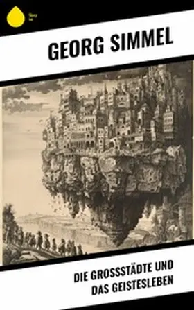 Simmel |  Die Großstädte und das Geistesleben | eBook | Sack Fachmedien
