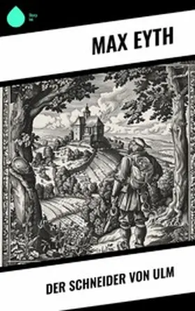 Eyth | Der Schneider von Ulm | E-Book | www.sack.de