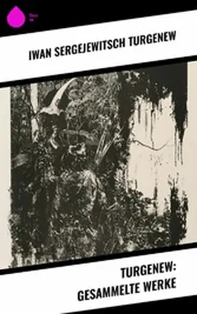 Turgenew |  Turgenew: Gesammelte Werke | eBook | Sack Fachmedien