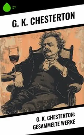 Chesterton |  G. K. Chesterton: Gesammelte Werke | eBook | Sack Fachmedien