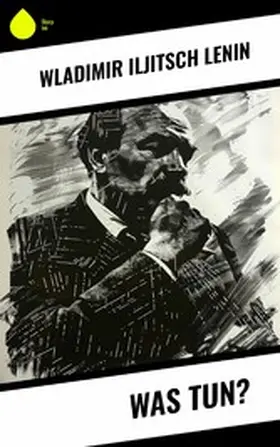 Lenin |  Was tun? | eBook | Sack Fachmedien