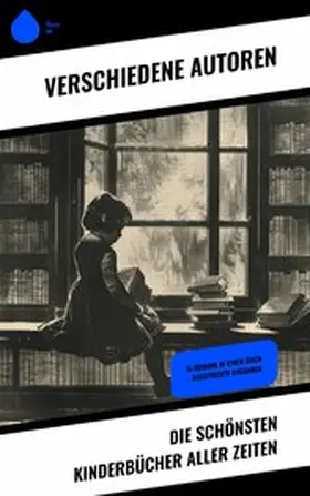 Sapper / Burnett / Verne |  Die schönsten Kinderbücher aller Zeiten | eBook | Sack Fachmedien