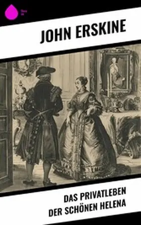 Erskine |  Das Privatleben der schönen Helena | eBook | Sack Fachmedien