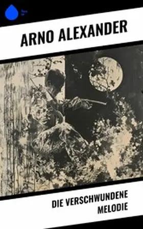 Alexander |  Die verschwundene Melodie | eBook | Sack Fachmedien