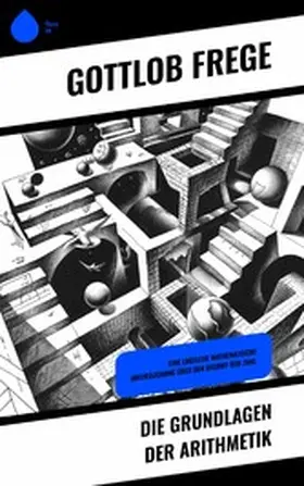 Frege |  Die Grundlagen der Arithmetik | eBook | Sack Fachmedien