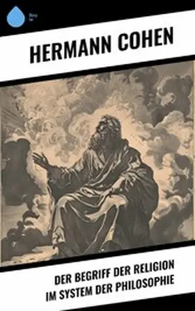 Cohen | Der Begriff der Religion im System der Philosophie | E-Book | www.sack.de