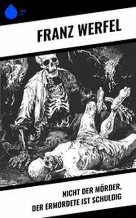 Werfel |  Nicht der Mörder, der Ermordete ist schuldig | eBook | Sack Fachmedien