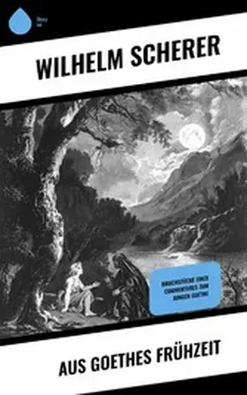 Scherer | Aus Goethes Frühzeit | E-Book | www.sack.de