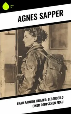 Sapper |  Frau Pauline Brater: Lebensbild einer deutschen Frau | eBook | Sack Fachmedien