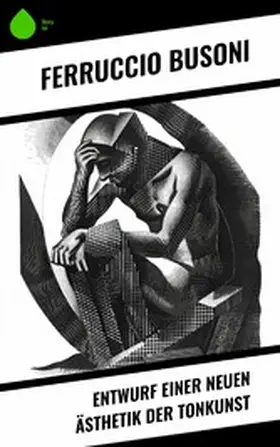 Busoni |  Entwurf einer neuen Ästhetik der Tonkunst | eBook | Sack Fachmedien