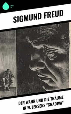 Freud |  Der Wahn und die Träume in W. Jensens "Gradiva" | eBook | Sack Fachmedien