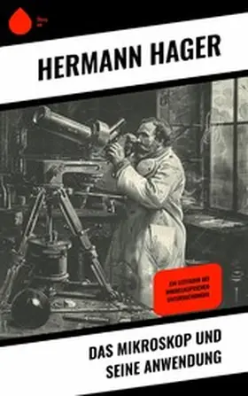 Hager |  Das Mikroskop und seine Anwendung | eBook | Sack Fachmedien