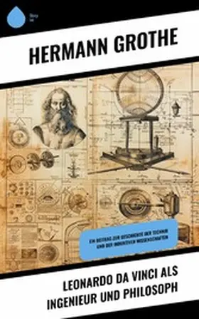 Grothe |  Leonardo da Vinci als Ingenieur und Philosoph | eBook | Sack Fachmedien