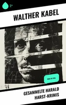 Kabel |  Gesammelte Harald Harst-Krimis | eBook | Sack Fachmedien