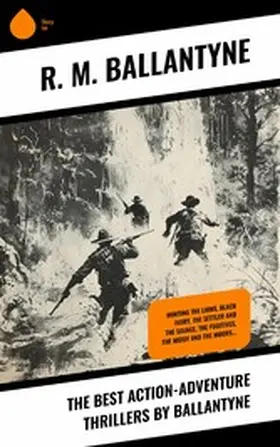Ballantyne |  The Best Action-Adventure Thrillers by Ballantyne | eBook | Sack Fachmedien