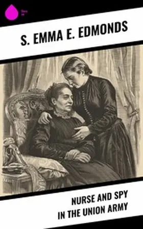 Edmonds |  Nurse and Spy in the Union Army | eBook | Sack Fachmedien