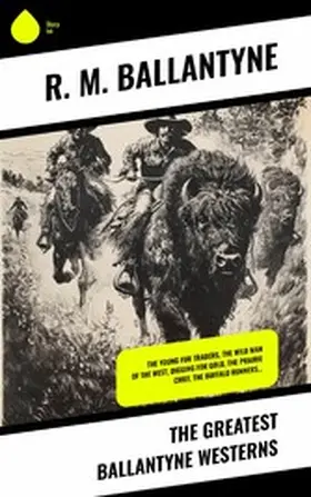 Ballantyne |  The Greatest Ballantyne Westerns | eBook | Sack Fachmedien