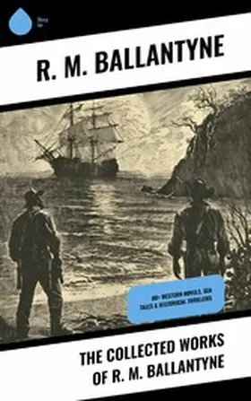 Ballantyne |  The Collected Works of R. M. Ballantyne | eBook | Sack Fachmedien