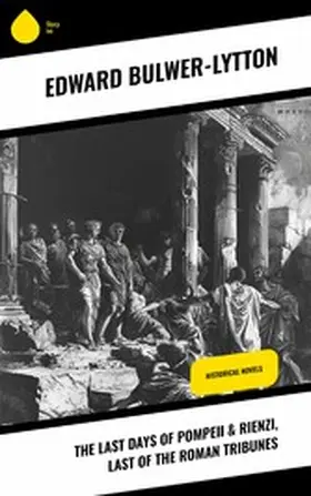 Bulwer-Lytton |  The Last Days of Pompeii & Rienzi, Last of the Roman Tribunes | eBook | Sack Fachmedien